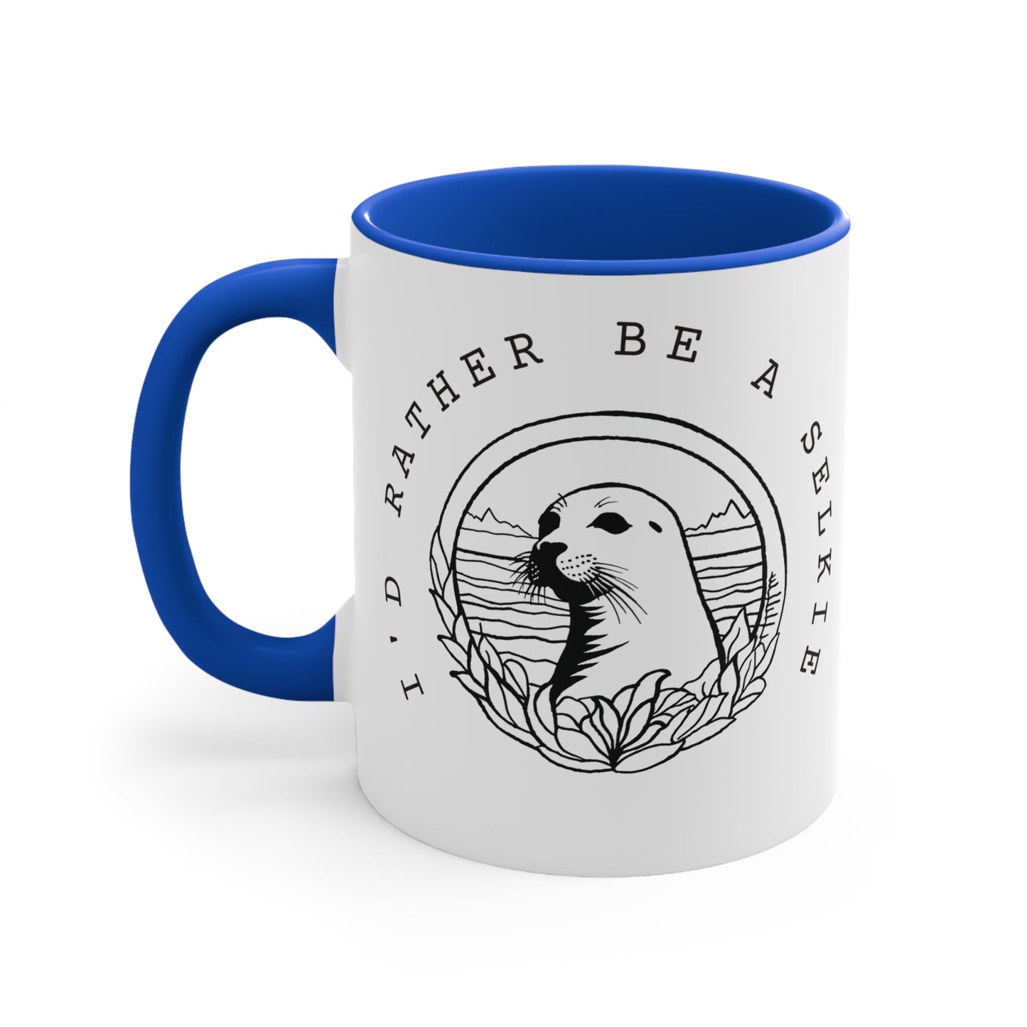 I'd rather be a Selkie Colorful Accent Mugs, 11oz. Gift for Selkie lovers. Gift for Seal lovers.