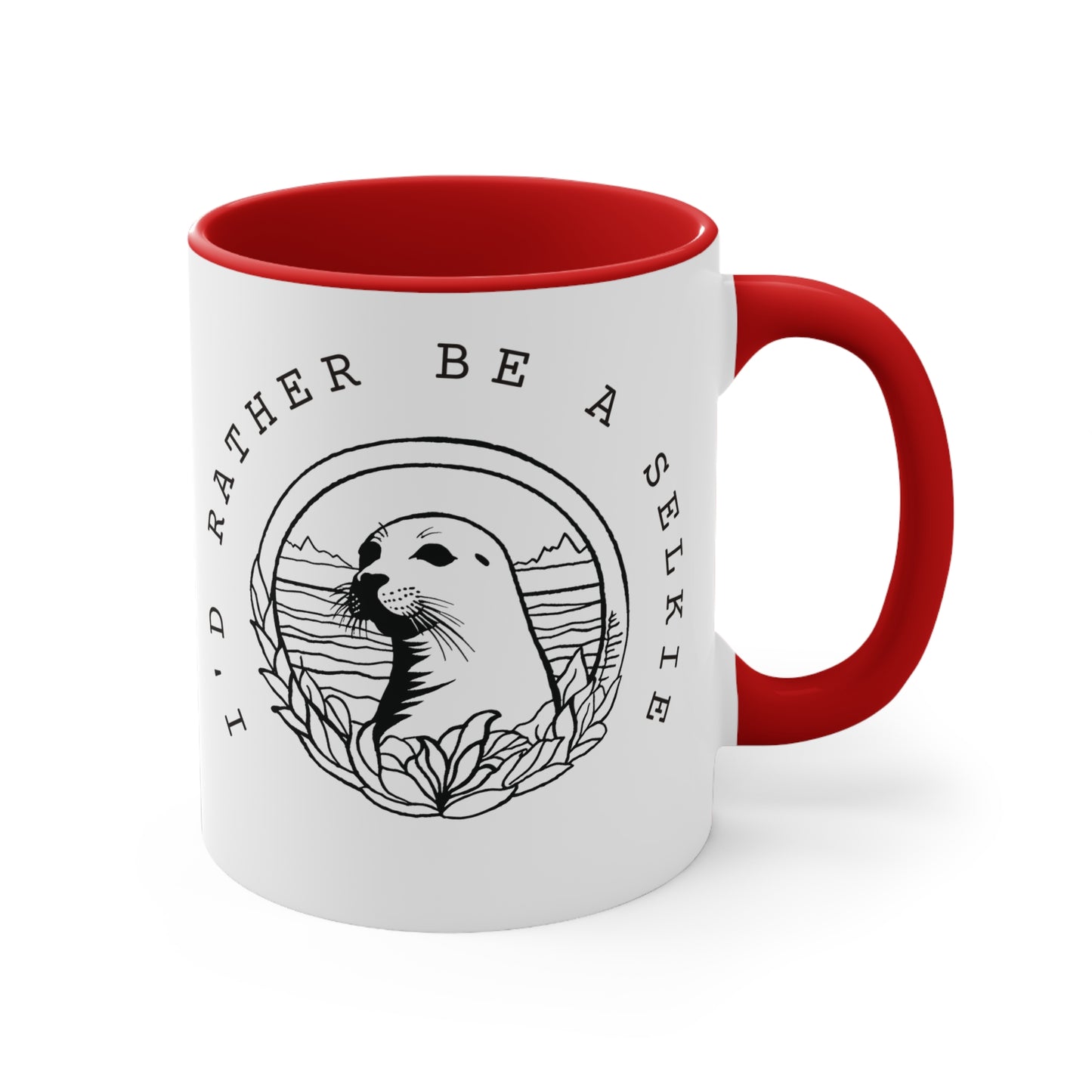 I'd rather be a Selkie Colorful Accent Mugs, 11oz. Gift for Selkie lovers. Gift for Seal lovers.