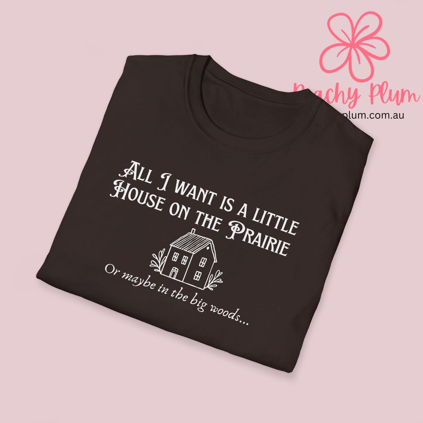 All I want is a little house on the prairie Unisex Softstyle T-Shirt. Gift for book lovers.