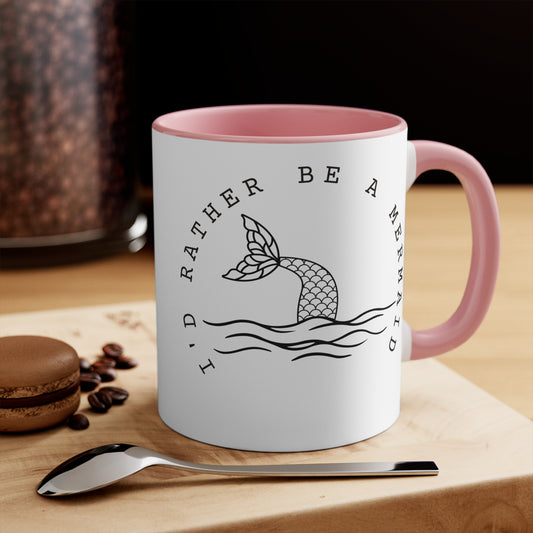 I'd rather be a mermaid Colorful Accent Mugs, 11oz. Gift for mermaid lovers