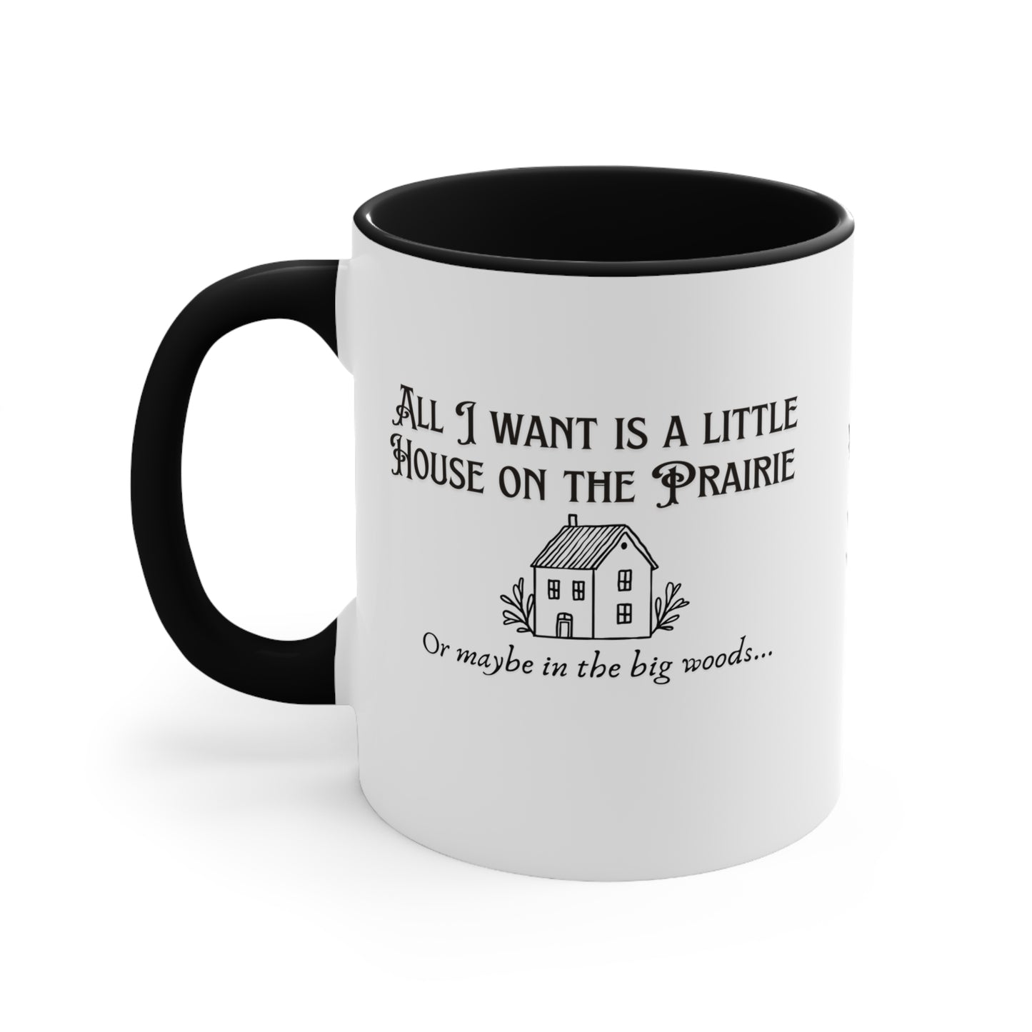 All I want is a little house on the prairie Colorful Accent Mugs, 11oz, gift for book lovers