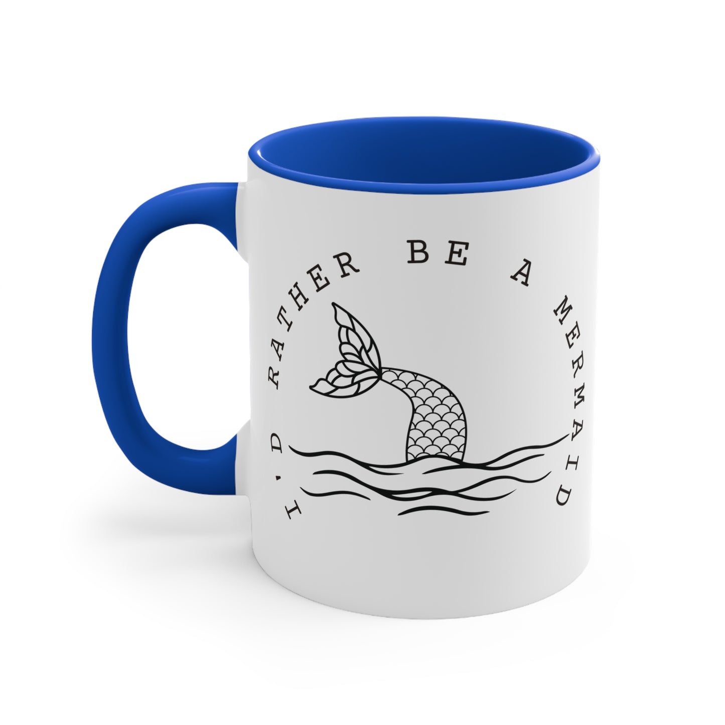 I'd rather be a mermaid Colorful Accent Mugs, 11oz. Gift for mermaid lovers