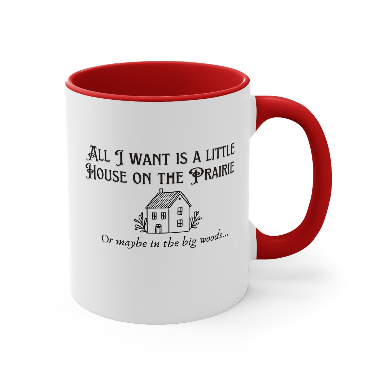 All I want is a little house on the prairie Colorful Accent Mugs, 11oz, gift for book lovers