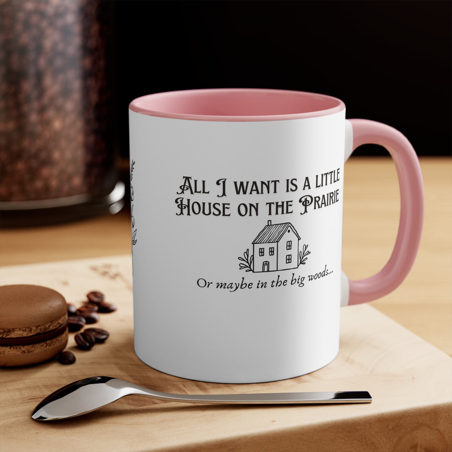 All I want is a little house on the prairie Colorful Accent Mugs, 11oz, gift for book lovers