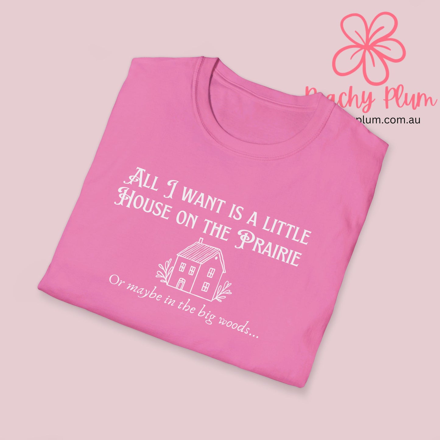 All I want is a little house on the prairie Unisex Softstyle T-Shirt. Gift for book lovers.