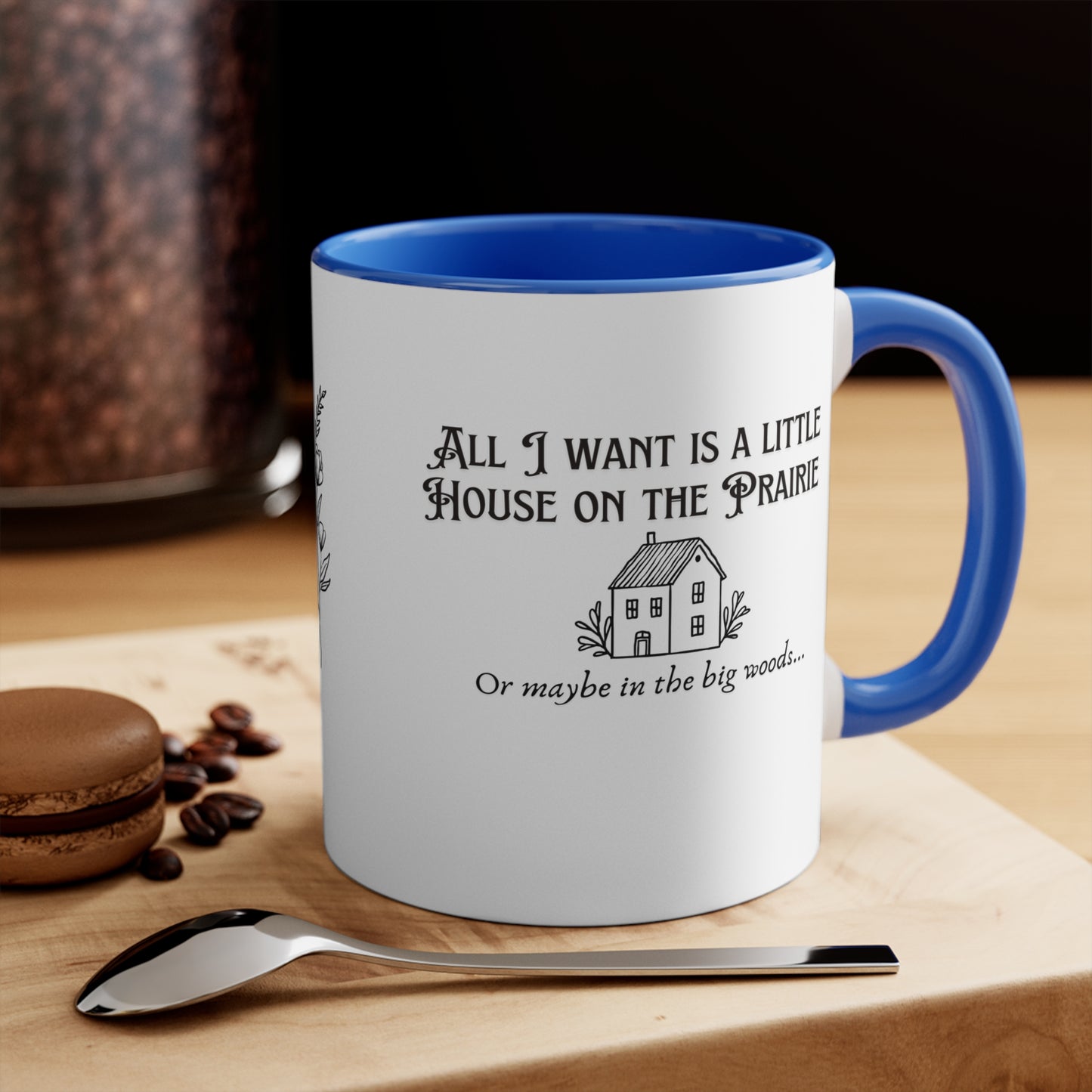 All I want is a little house on the prairie Colorful Accent Mugs, 11oz, gift for book lovers