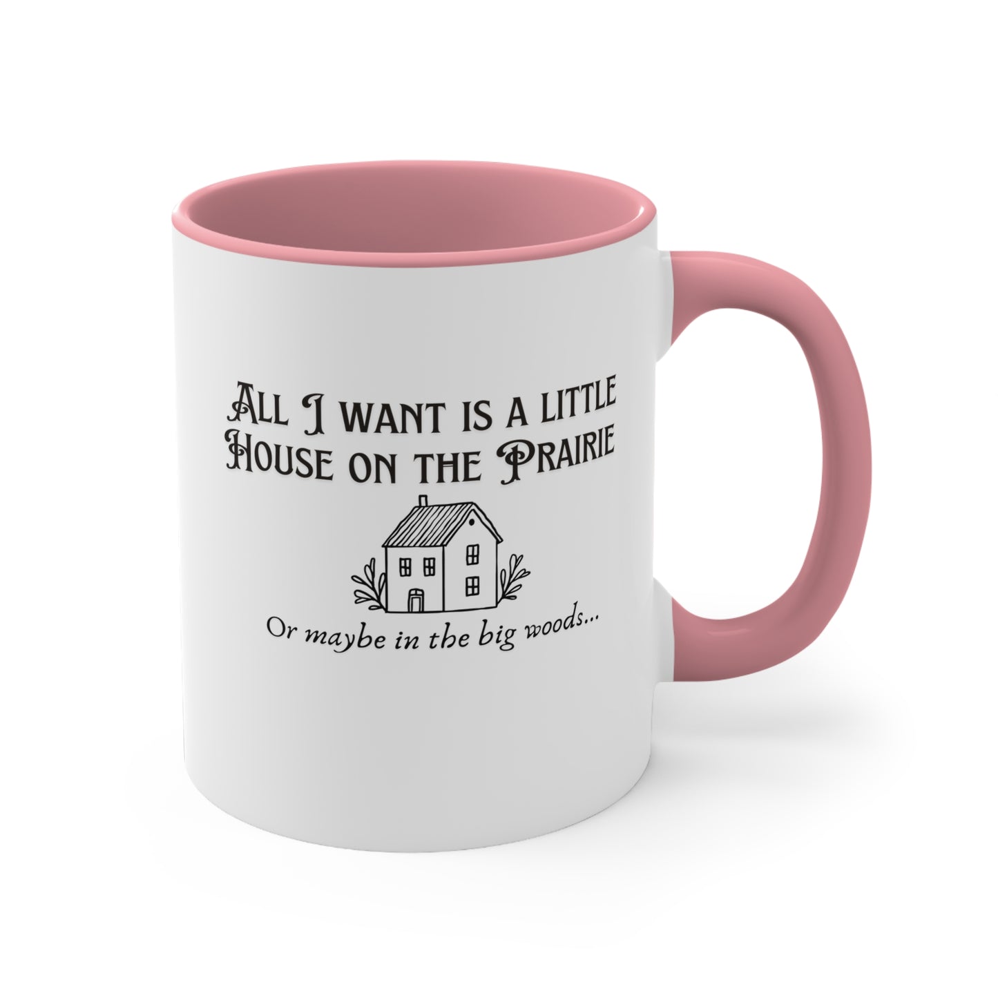 All I want is a little house on the prairie Colorful Accent Mugs, 11oz, gift for book lovers