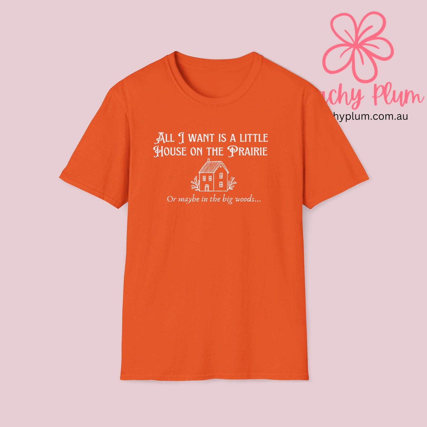 All I want is a little house on the prairie Unisex Softstyle T-Shirt. Gift for book lovers.