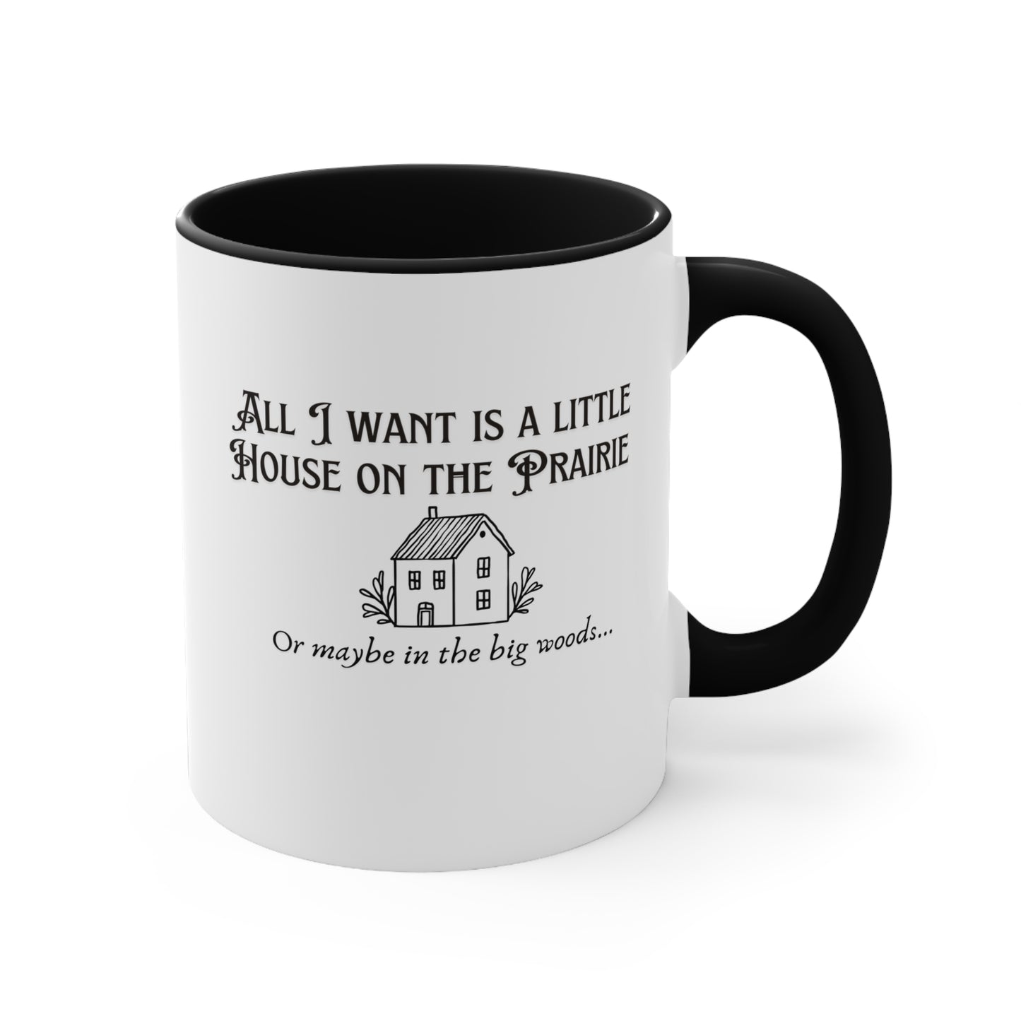 All I want is a little house on the prairie Colorful Accent Mugs, 11oz, gift for book lovers