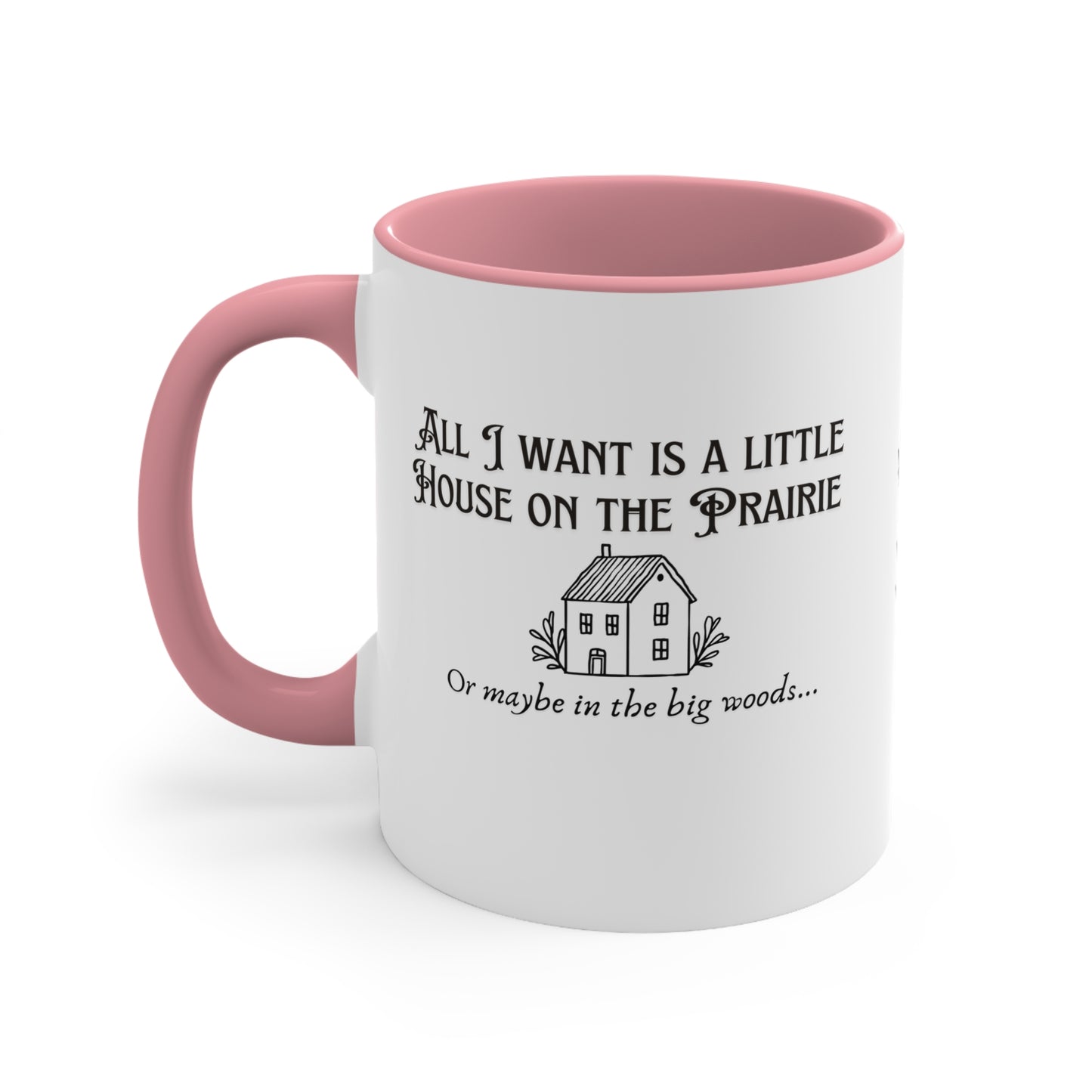 All I want is a little house on the prairie Colorful Accent Mugs, 11oz, gift for book lovers