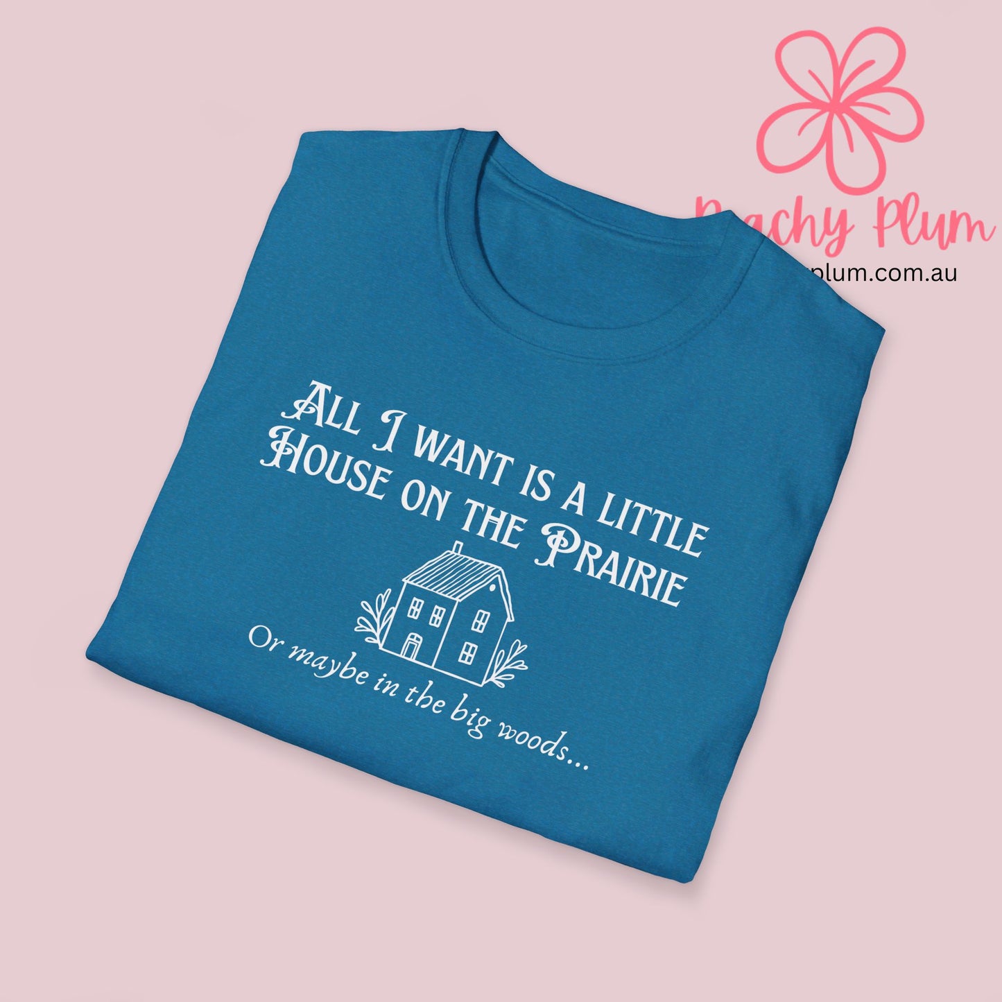 All I want is a little house on the prairie Unisex Softstyle T-Shirt. Gift for book lovers.